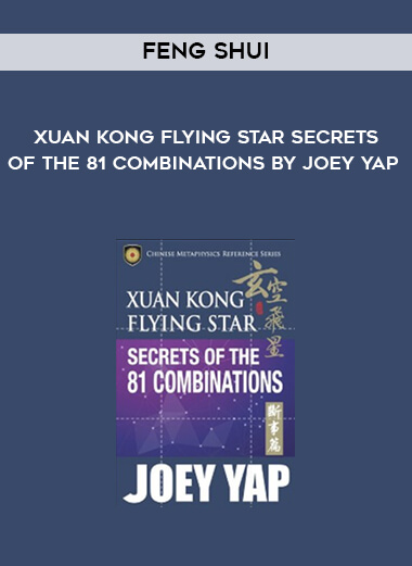 Feng Shui - Xuan Kong Flying Star Secrets of the 81 Combinations by Joey Yap download
