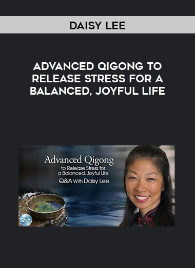 Daisy Lee - Advanced Qigong to Release Stress for a Balanced