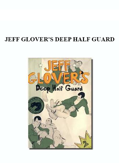 JEFF GLOVER'S DEEP HALF GUARD download
